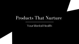 products that nurture your mental health